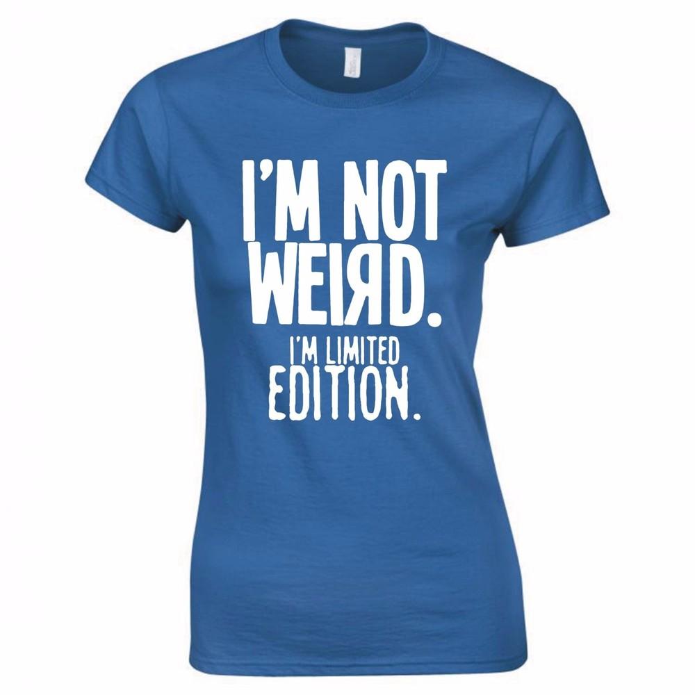 Im Not Weird Im Limited Edition Ladies Skinny Fit TShirt