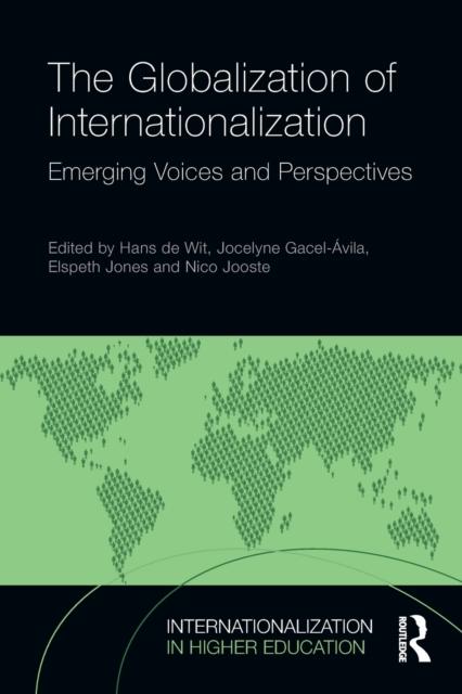 The The Globalization of Internationalization : Emerging Voices and Perspectives Book