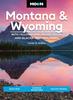 Книга Moon Montana & Wyoming: With Yellowstone, Grand Teton & Glacier National Parks (Fifth Edition) : Road Trips, Outdoor Adventures, Wildlife Viewing