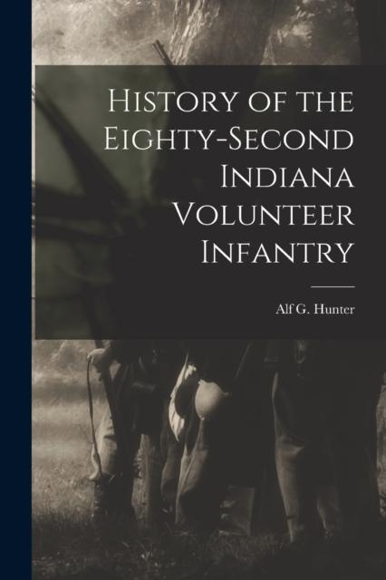 The History of the Eighty-Second Indiana Volunteer Infantry Book