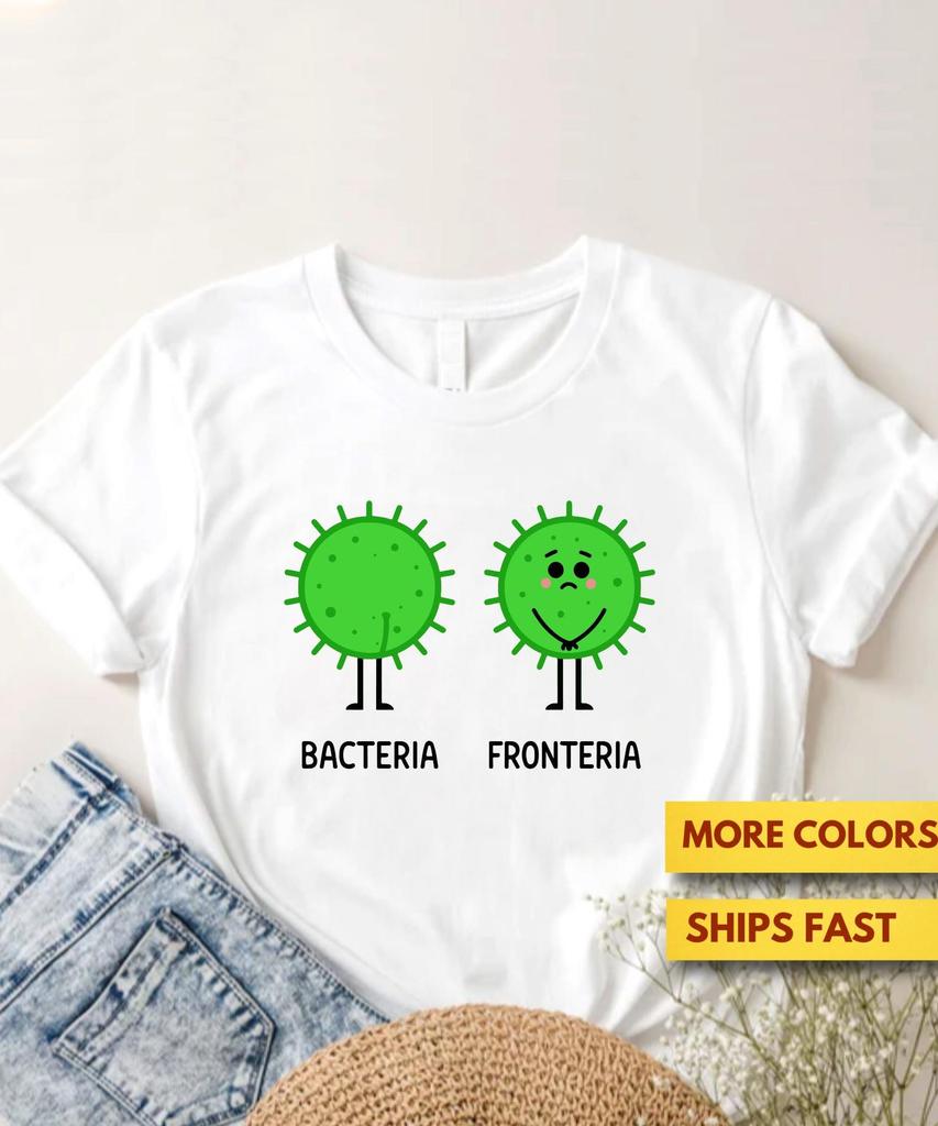 Bacteria Fronteria Opposites Bacteria Science Shirt, Cute Funny Bacteria Pun Shirt, Science Lovers Pun GifT shirt, Ultra Soft Premium Tee