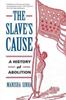 Книга The Slave's Cause : A History of Abolition