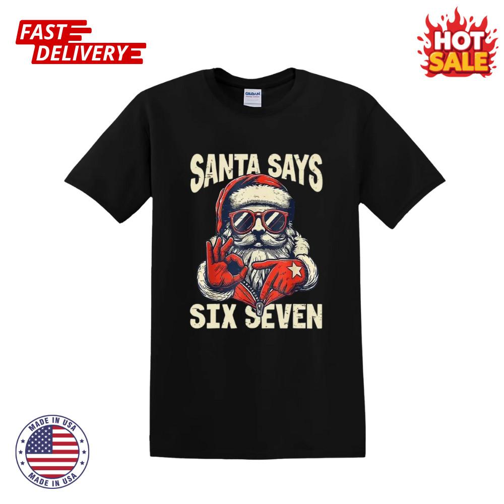 Funny Santa Says Six Seven Christmas Graphic Inspired Unisex T-Shirt Sizes S-5XL