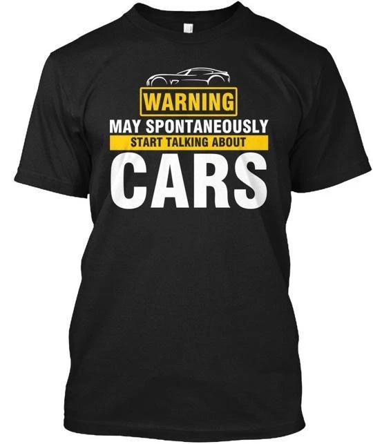 Warning May Start Talking About Cars Spontaneously TTshirt Made in USA S-5XL
