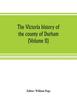 Книга The Victoria History of the County of Durham (Volume II)