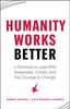Книга Humanity Works Better : Five Practices To Lead with Awareness, Choice and the Courage To Change