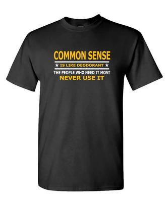 Common Sense Is Like Deodorant Unisex Cotton Tshirt Tee Shirt