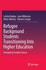 Книга Refugee Background Students Transitioning Into Higher Education : Navigating Complex Spaces