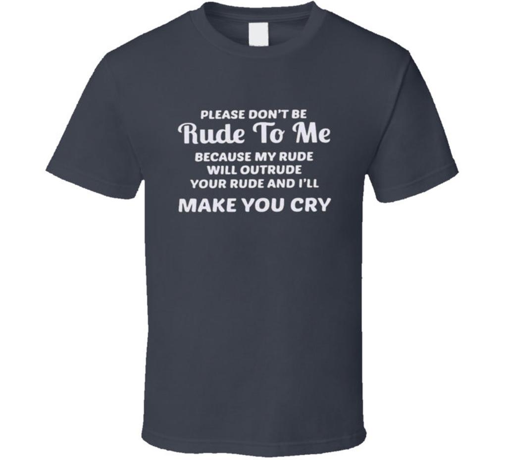 Don't Be Rude To Me Funny Graphic Tee