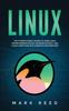 Книга Linux : The Ultimate Crash Course To Learn Linux, System Administration, Network Security, and Cloud Computing with Examples and Exercises