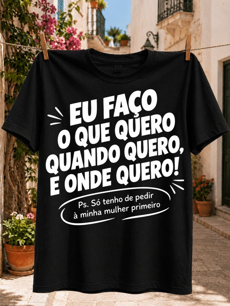 Eu Faco O Que Queroportuguese Wife Permission Joke Bold Text And Handwritten Note Graphic Unisex Unisex All Tshirt