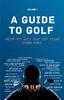 Книга A Guide To Golf - How To Get Out of Your Own Way