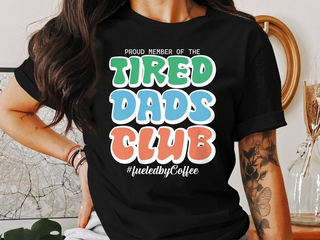 Tired Dads Club T-Shirt, Funny Dad Graphic Tee for Exhausted Fathers & Parents