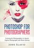 Книга Photoshop for Photographers : Training for Photographers To Master Digital Photography and Photo Editing