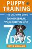 Книга Puppy Training : The Ultimate Guide To Housebreak Your Puppy In Just 7 Days