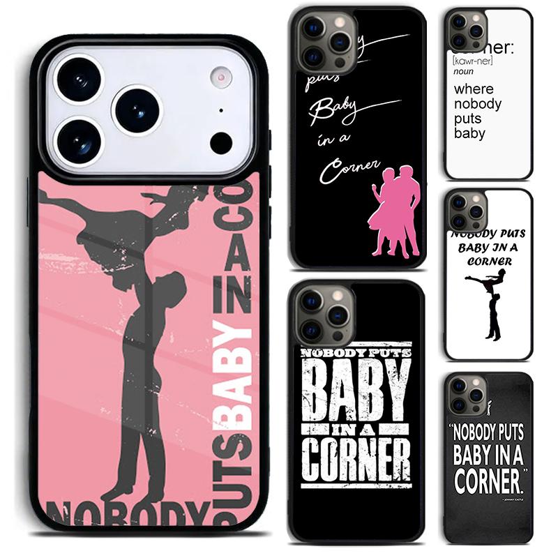 Nobody puts baby in the corner Dirty Dancing Phone Case for iPhone 17 16 15 Pro Max Air 14 13 12 11 Plus Shockproof Capa Cover