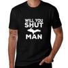 Will You Shut Up Man Yooper Upper Peninsula T-Shirt T Shirts Cotton 100% G Man T Shirts for Men T-Shirt