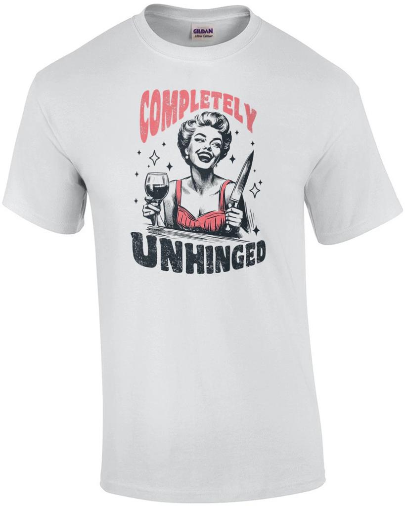 Completely Unhinged - Funny Sarcastic Vintage Ladies Wine T-Shirt