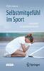 The Selbstmitgefuhl Im Sport : Selbsthilfe In Sportlichen Krisen Book