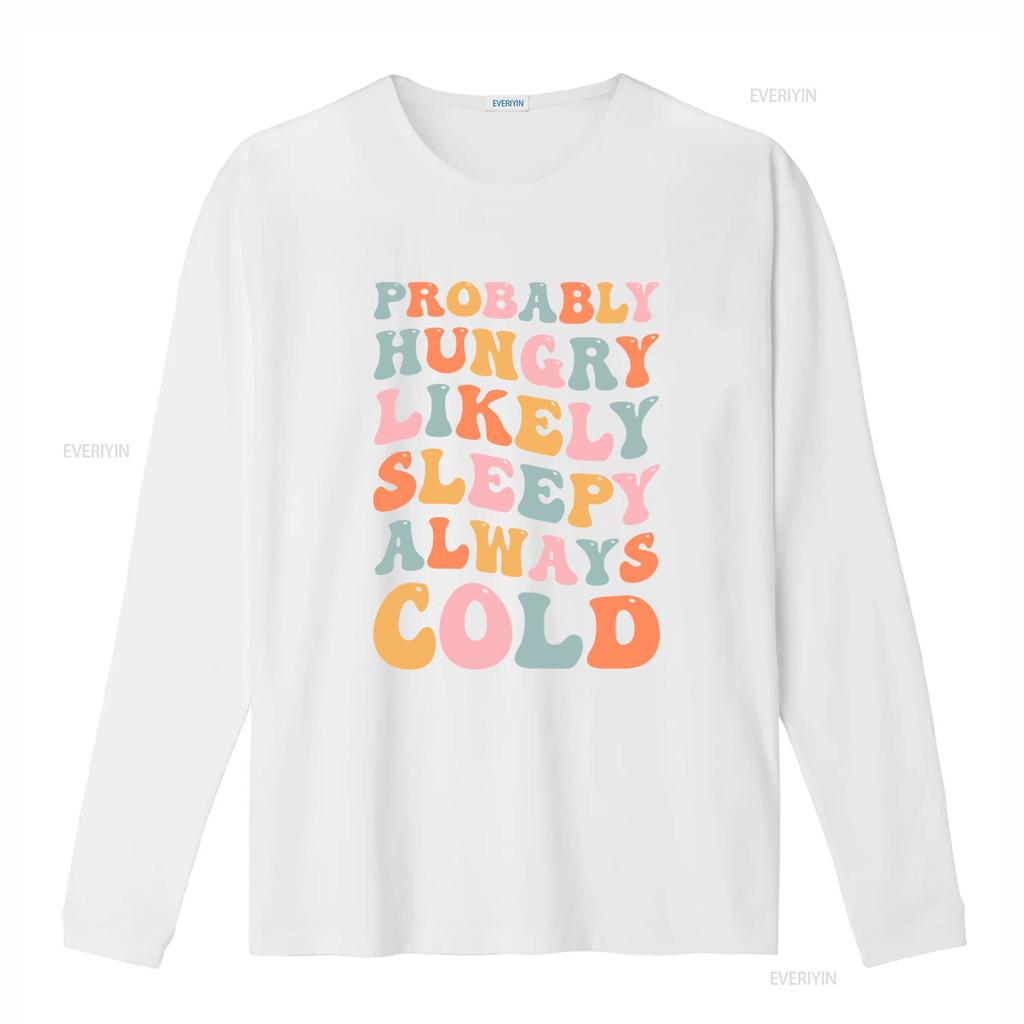 Retro Groovy Funny Slogan T Shirt Probably Hungry Likely Sleepy Always Cold Casual Vintage Washed Stretched Graphic Versatile