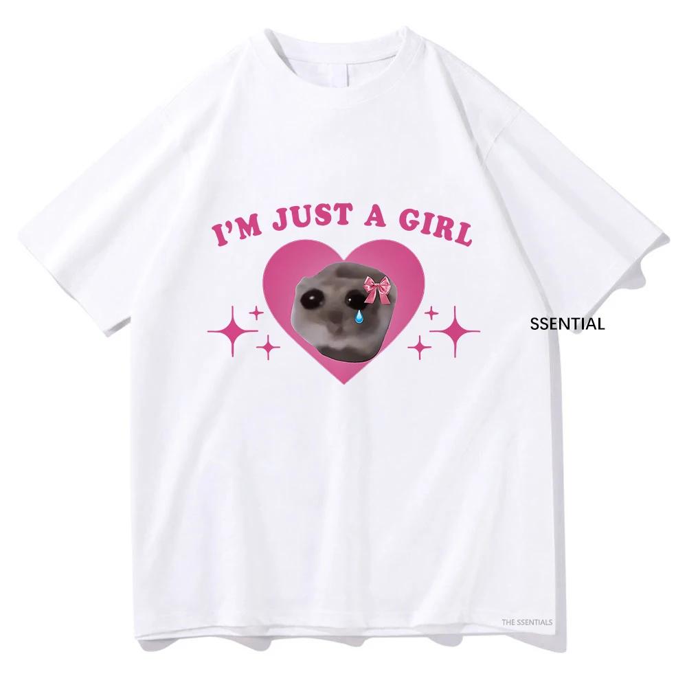 Sad Hamster Meme Im Just A Girl T Shirts Men/Women Clothing Harajuku Aesthetic Tshirt Vintage Unisex Streetwear Cotton Tops