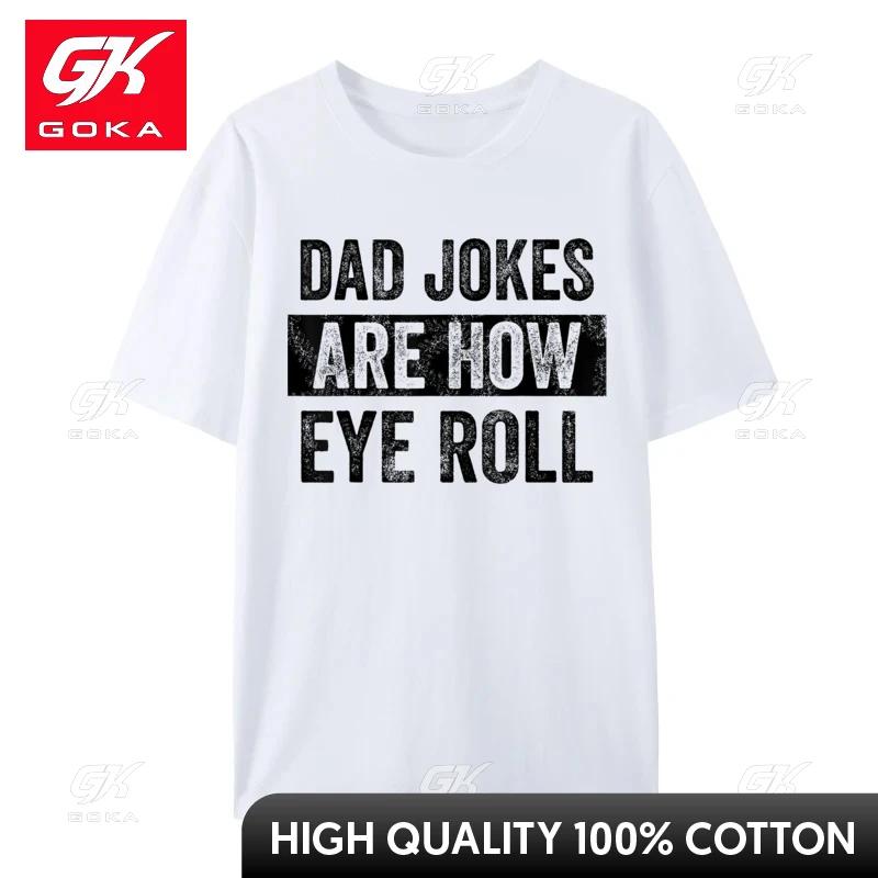 Dad Jokes Are How Eye Roll Funny Father Is Day Pun Fashion Unisex Unisex Tshirt Hip Hop Design Tops Shirts Cotton Europe T Shirt