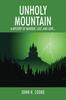 The Unholy Mountain : A Mystery of Murder, Lust, and Love... Book