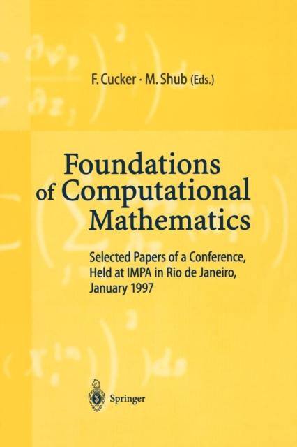 The Foundations of Computational Mathematics : Selected Papers of a Conference Held At Rio De Janeiro, January 1997 Book