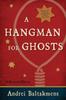 The A Hangman For Ghosts by Andrei Baltakmens - Paperback Book