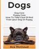 Книга Dogs : Dog Care: Puppy Care: How To Take Care of and Train Your Dog or Puppy