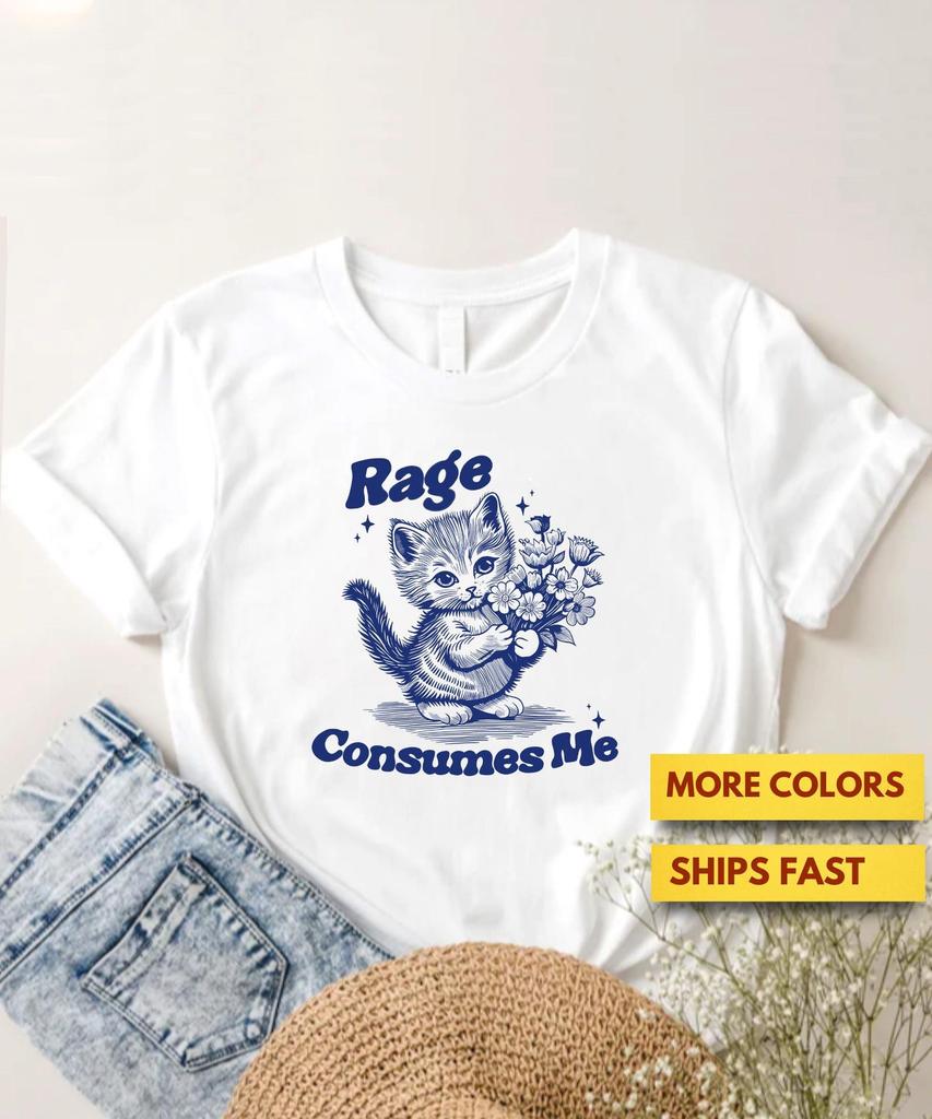 Funny Rage Consumes Me CaT shirt, Cute CaT shirt, Cat Meme Shirt, Funny CaT shirt, GifT shirt, Cat Lovers, Premium Ultra Soft Tee