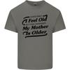 My Mother is Older 30th 40th 50th Birthday Unisexs Light Cotton TShirt