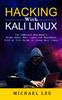 Книга Hacking With Kali Linux : The Complete Beginner's Guide About Kali Linux for Beginners (Step by Step Guide To Learn Kali Linux for Hackers)