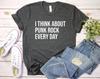 Punk Rock Shirt and kids tshirt, Punk Shirt and kids tshirt, Punk Rock Gift, I Think About Punk Rock Every Day