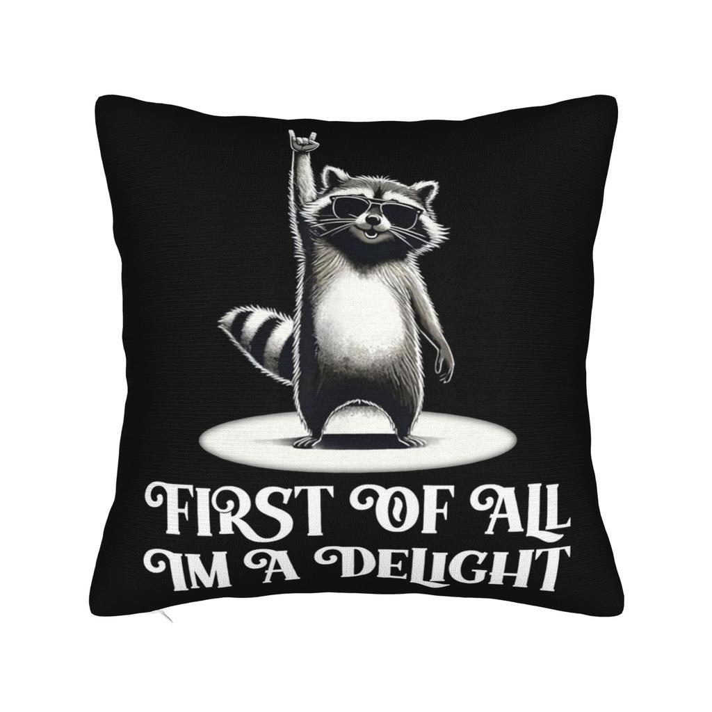 First Of All I'M A Delight Funny Raccoon Pillow Covers Stuff Printed Cushion Cover Gift Throw Pillow Case Cover Chair Multi-Size