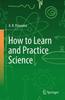 Книга How To Learn and Practice Science