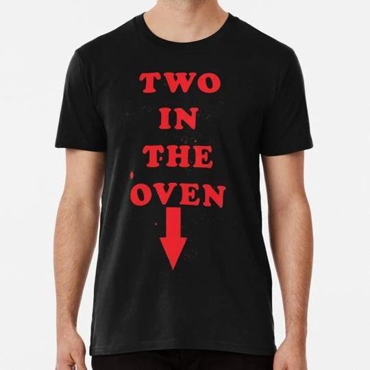 Two In The Oven Size S to 5XL Made in the USA T-Shirt