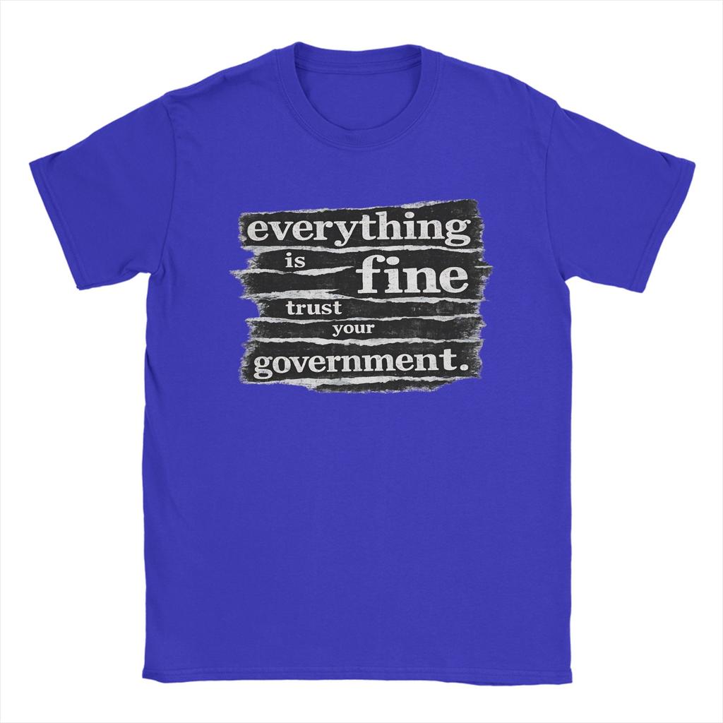 Unisex TShirts Everything Is Fine Trust Your GovernUnisext Casual Pure Cotton Tees Short Sleeve T Shirts Round Collar Tops Gift