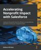 Книга Accelerating Nonprofit Impact with Salesforce : Implement Nonprofit Cloud for Efficient and Cost-effective Operations To Drive Your Nonprofit Mission