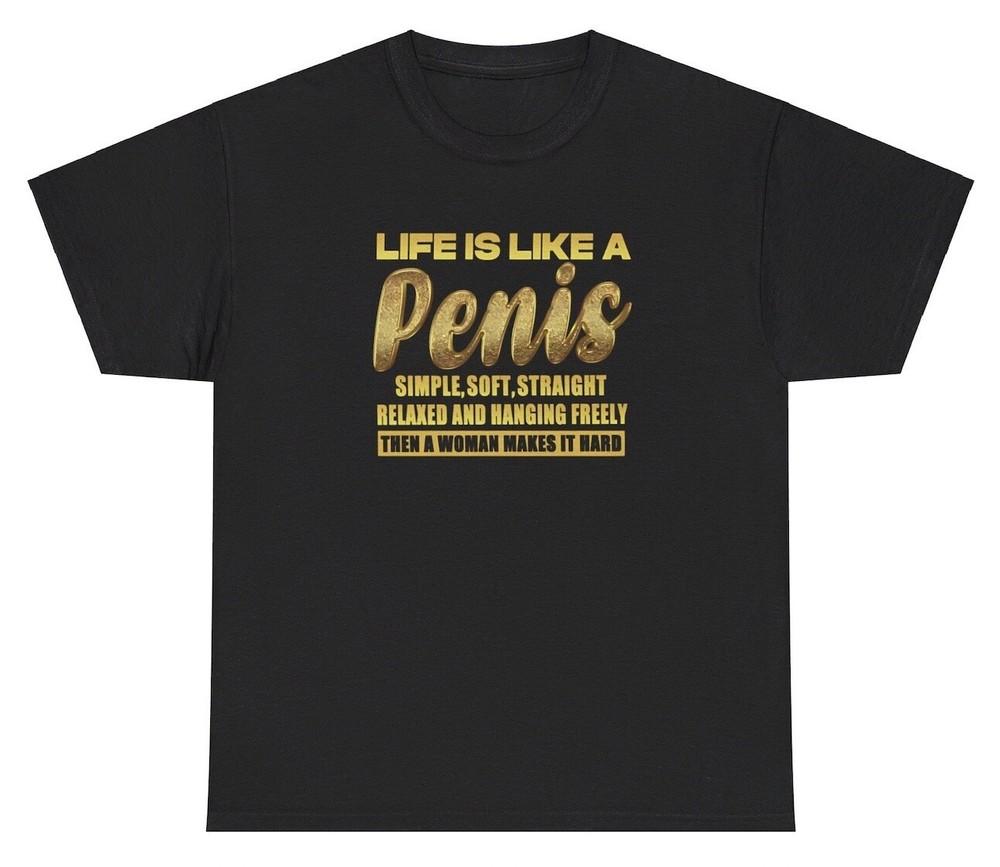 Жизнь Как Пенис Футболка Смешная Неуместная Взрослый Юмор Подарок Мужу Футболка Унисекс