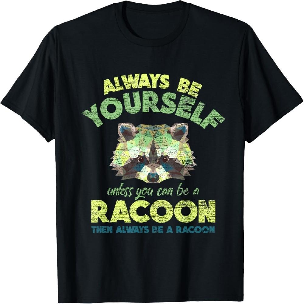Always Be A Racoon T-Shirt