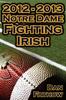Книга 2012 - 2013 Undefeated Notre Dame Fighting Irish - Beating All Odds, the Road To the BCS Championship Game, & a College Football Legacy