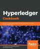 Книга Hyperledger Cookbook : Over 40 Recipes Implementing the Latest Hyperledger Blockchain Frameworks and Tools