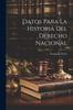 Книга Datos Para La Historia Del Derecho Nacional