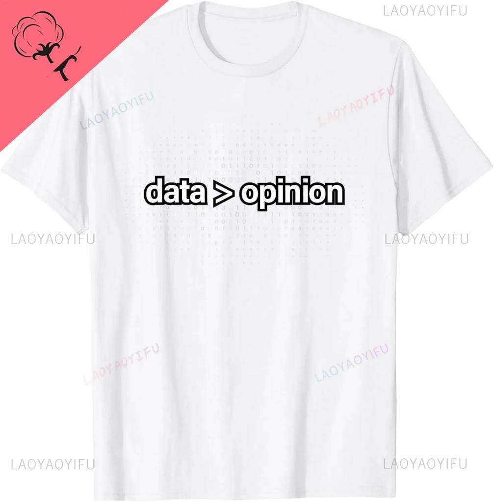 Data Over Opinion Data Statistics Analysis Data Science TShirt Cotton Unisex Summer Streetwear Tops Print on Demand Camiseta