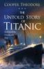 The The Untold Story of Titanic : Sinking of the Unsinkable Ship Book