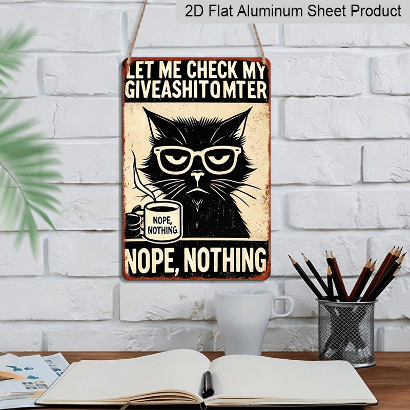 2D Flat, Vintage Metal Wall Sign - Aluminum Decorative Plaque Sign- Funny "Let Me Check My Giveashittometer" with Glasses & Coffee Cup Design