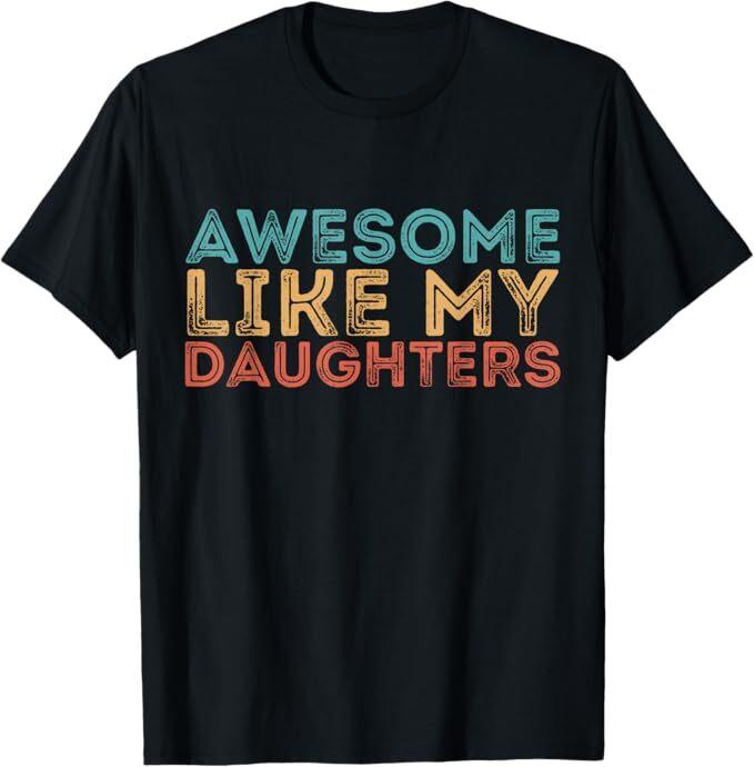 Awesome Like My Daughters Mom Dad Mother's Day Father's Day T-Shirt
