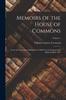 Книга Memoirs of the House of Commons : From the Convention Parliament of 1688-9 To the Passing of the Reform Bill In 1832; Volume 1