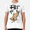Pet Me (If You Can) Premium T-Shirt S To 5XL Made In the AU/USA T-Shirt